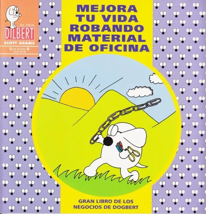 Dilbert. Mejora tu vida robando material de oficina
