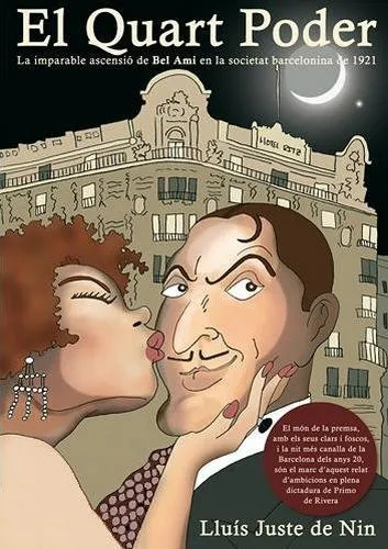 El Quart Poder. La imparable ascensiò de Bel Ami en la societat barcelonina de 1921 (Edicions De Pon