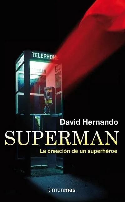 Superman: La Creación de un Superhéroe