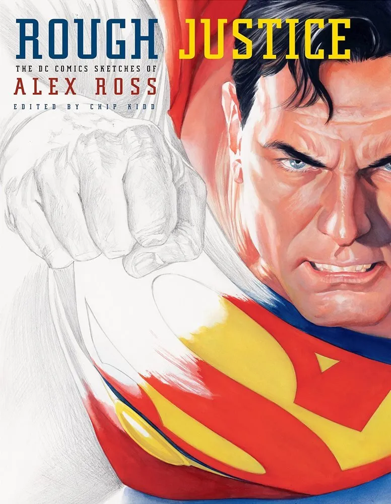 Rough Justice: The DC Comics Sketches of Alex Ross (Inglés)