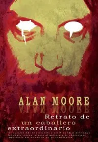 Alan Moore: Retrato de un caballero extraordinario