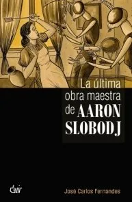La ultima obra maestra de Aaron Slobodj