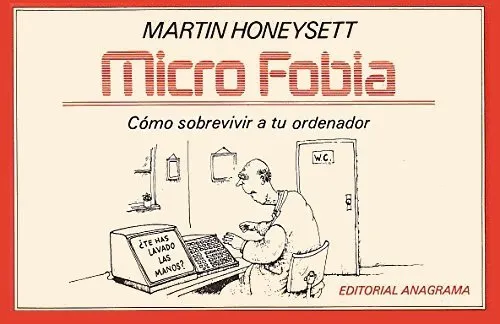 Micro Fobia. Cómo sobrevivir a tu ordenador
