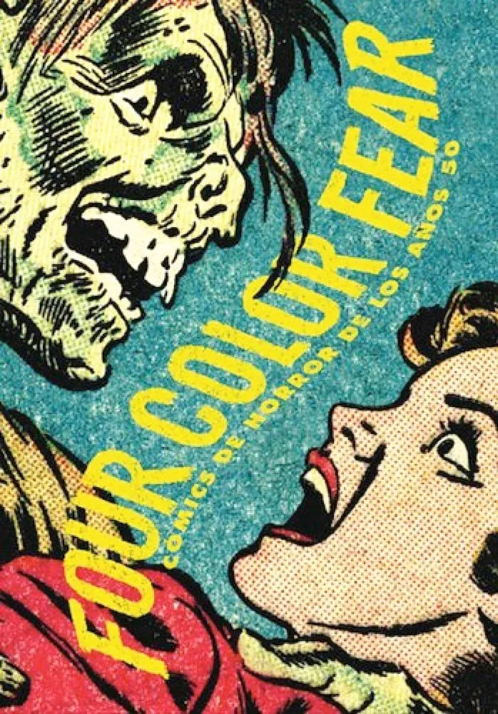 Four Color Fear. Cómics de horror de los años 50