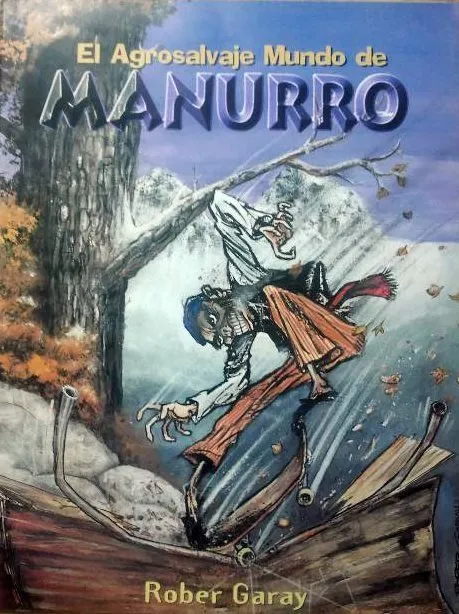 El agrosalvaje mundo de Manurro