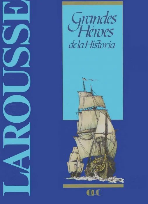 Grandes Héroes de la Historia. Larousse