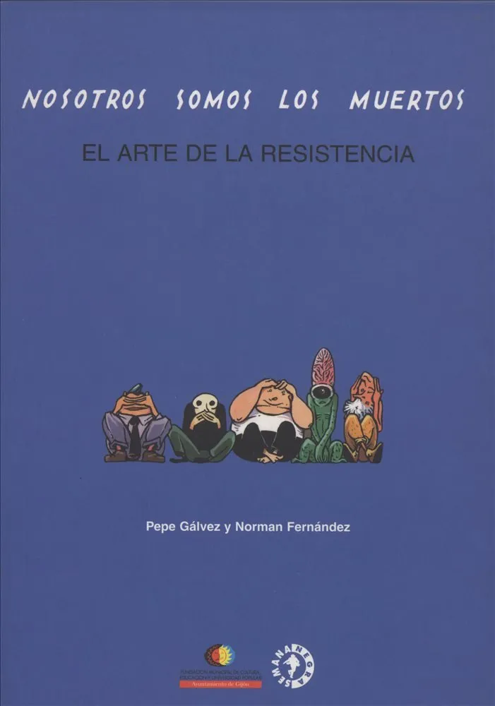 Nosotros somos los muertos. El arte de la resistencia