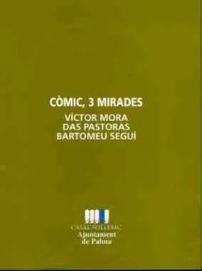 Còmic, 3 mirades: Víctor Mora, Das Pastoras, Bartomeu Seguí