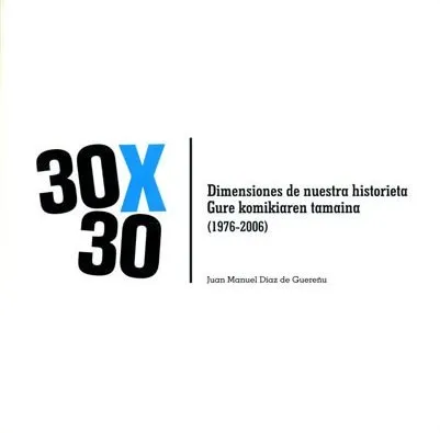 30x30 Dimensiones de nuestra historieta / Gure komikiaren tamaina (1976-2006) (Asociación Cultural A