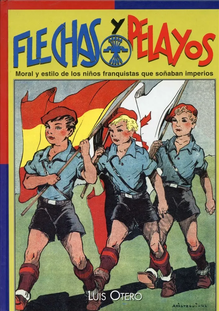Flechas y Pelayos. Moral y estilo de los niños franquistas que soñaban imperios