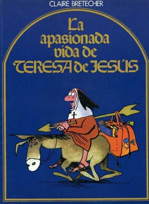 La apasionada vida de Teresa de Jesús