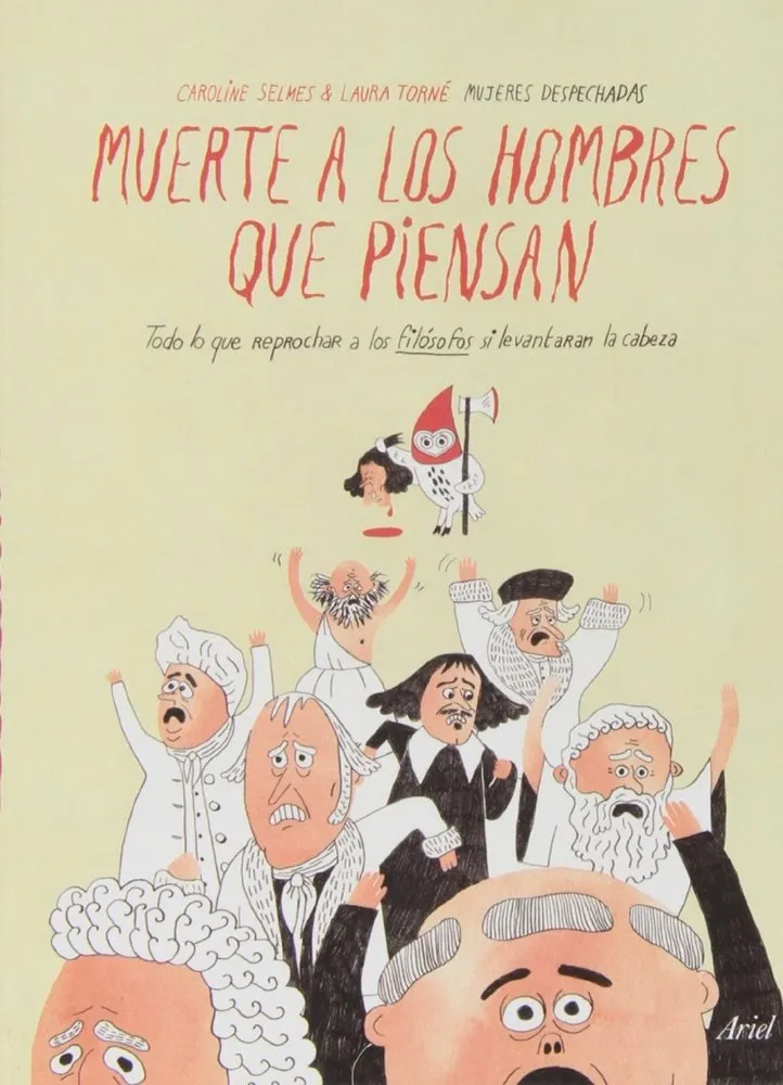 Muerte a los hombres que piensan: Todo lo que reprochar a los filósofos si levantaran la cabeza (Ari