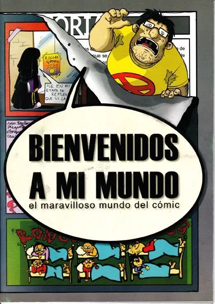 Bienvenidos a mi mundo. El maravilloso mundo del comic (Autoedición)