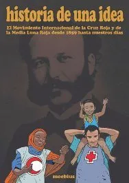 Historia de una idea (CICR/Federación Internacional de Sociedades de la Cruz Roja y de la Media Luna
