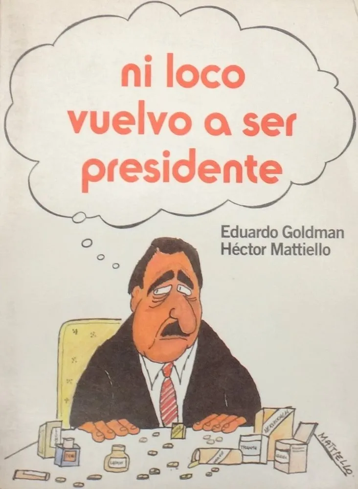 ni loco vuelvo a ser presidente