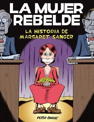 La mujer rebelde: La historia de Margaret Sanger