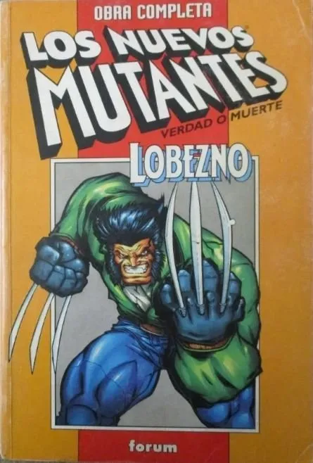 Obra Completa - Los Nuevos Mutantes - Verdad o Muerte y Lobezno