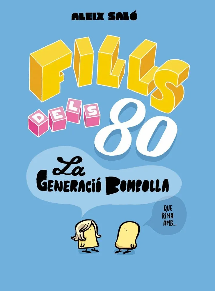 Fills dels 80. La Generació Bombolla