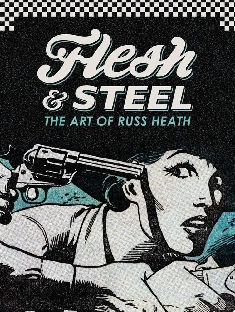 Flesh & Steel: The Art of Russ Heath