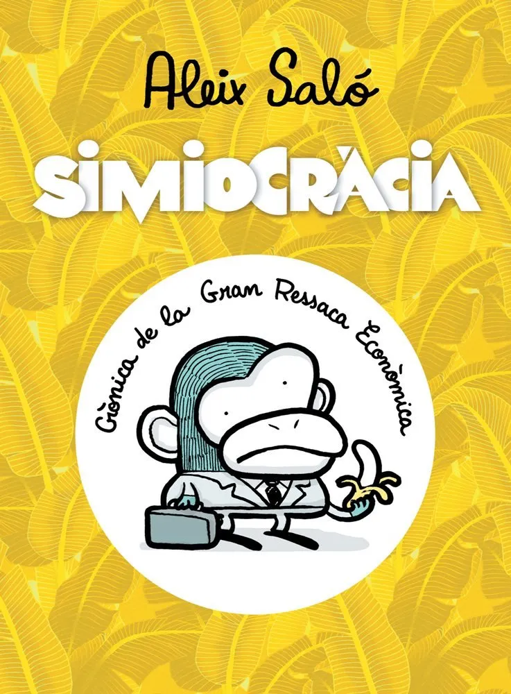Simiocràcia: Crònica de la gran ressaca econòmica