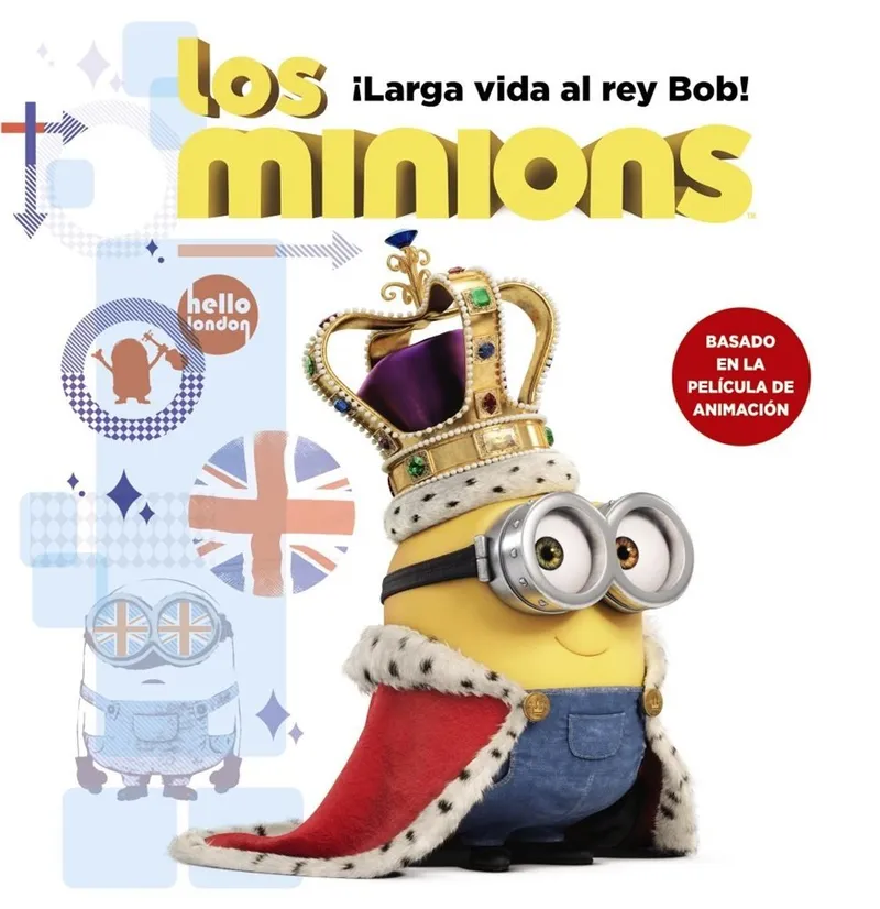Los Minions. ¡Larga vida al rey Bob!