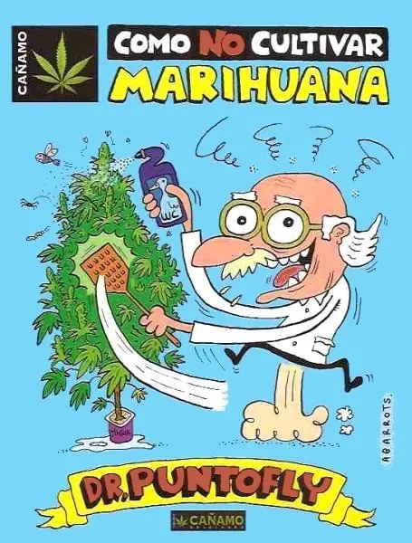 Cómo no cultivar marihuana. Dr. Puntofly