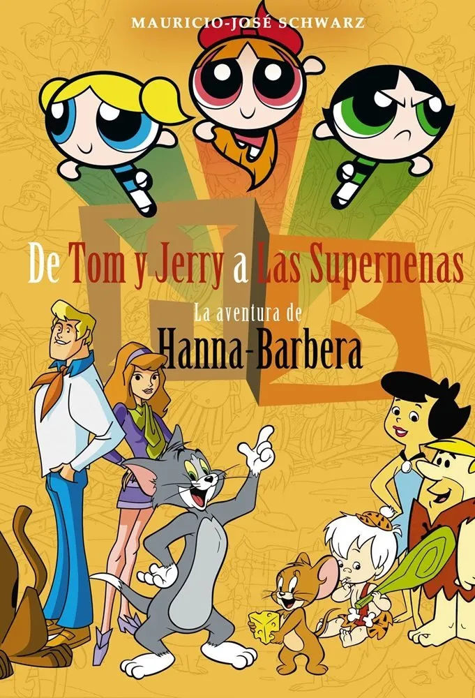 De Tom y Jerry a Las Supernenas. La aventura de Hanna-Barbera.