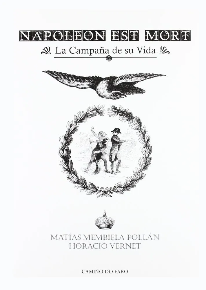 Napoléon est mort. La Campaña de su Vida