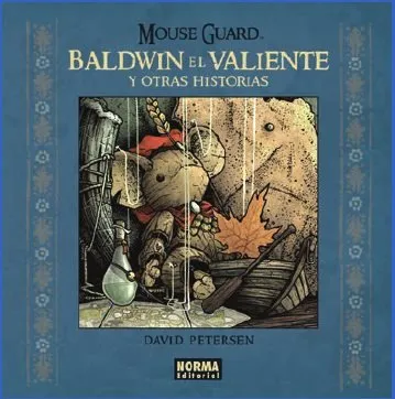 Mouse Guard. Baldwin el Valiente y otras historias