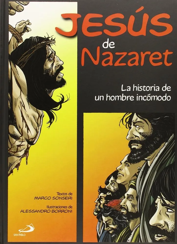 Jesús de Nazaret. La historia de un hombre incómodo