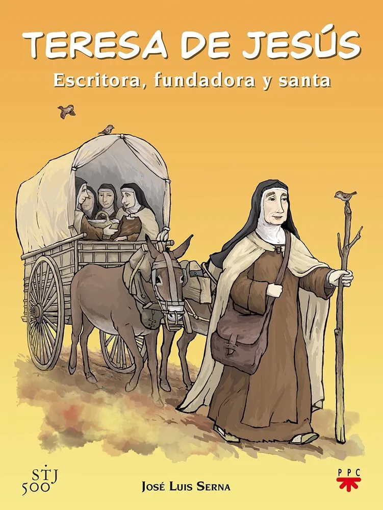 Teresa de Jesús. Escritora, fundadora y santa