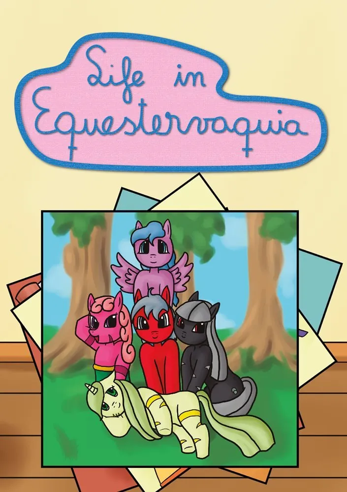 MLP: Life in Equestervaquia