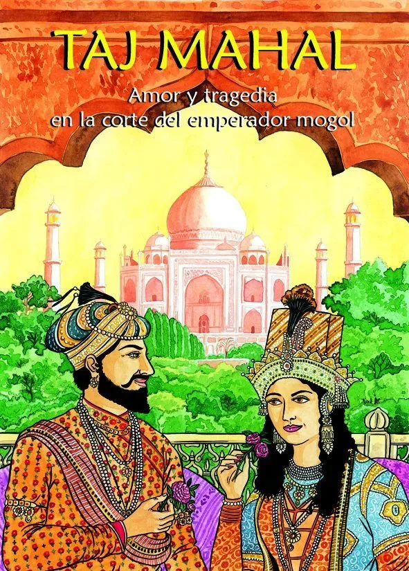 Taj Mahal. Amor y tragedia en la corte del emperador Mogol