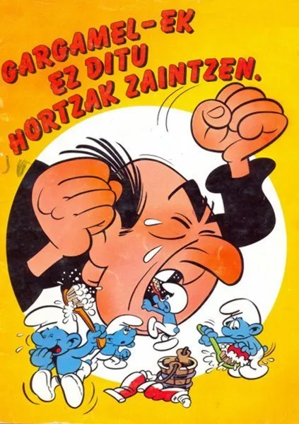 Gargamel-ek ez ditu hortzak zaintzen.