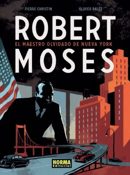 Robert Moses. El maestro olvidado de Nueva York