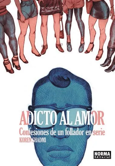 Adicto al amor - Confesiones de un follador en serie