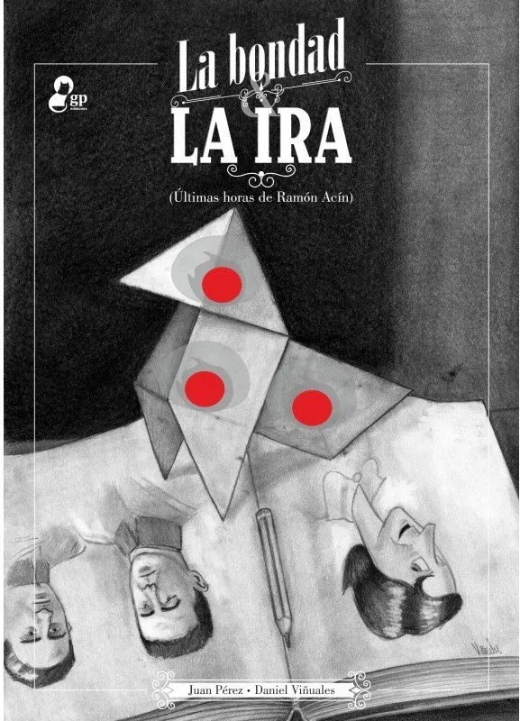 La Bondad & La Ira (Últimas horas de Ramón Acín)