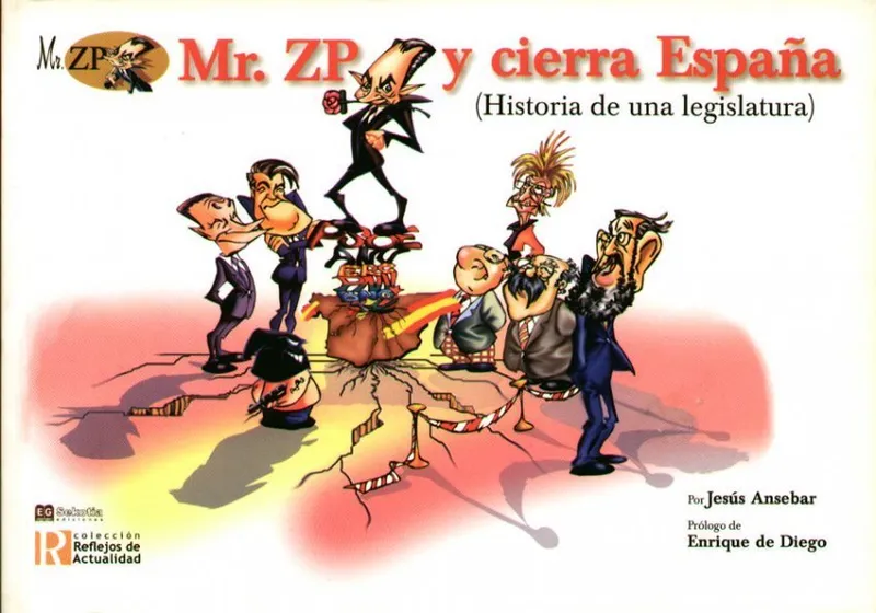 Mr. ZP y cierra España (Historia de una legislatura)