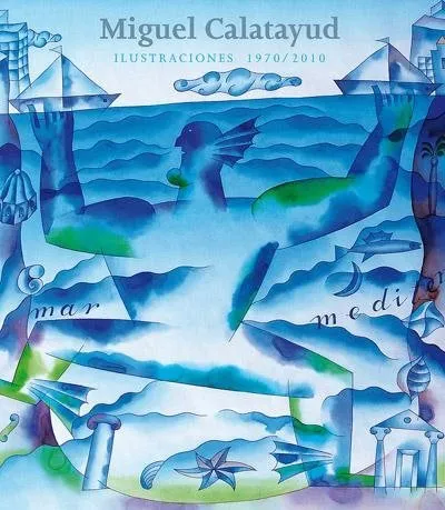 Miguel Calatayud. Ilustraciones 1970 / 2010