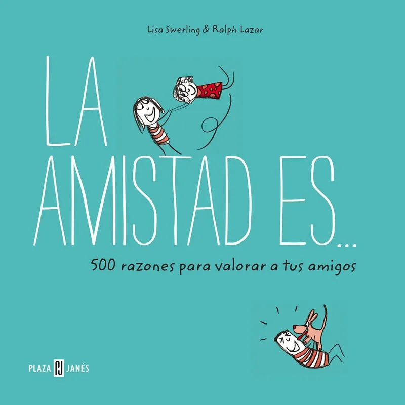 La amistad es... 500 razones para valorar a tus amigos