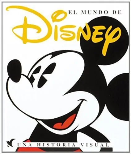 El mundo de Disney. Una historia visual