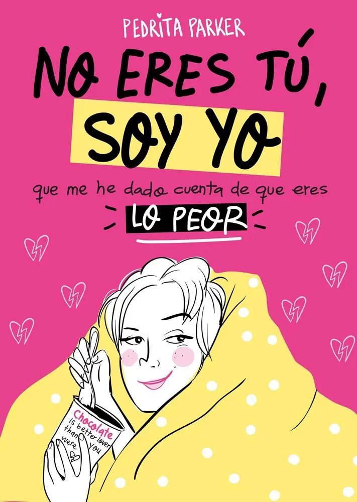No eres tú, soy yo que me he dado cuenta de que eres lo peor
