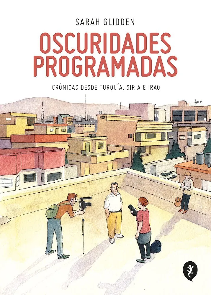 Oscuridades programadas: Crónicas desde Turquía, Siria e Irak