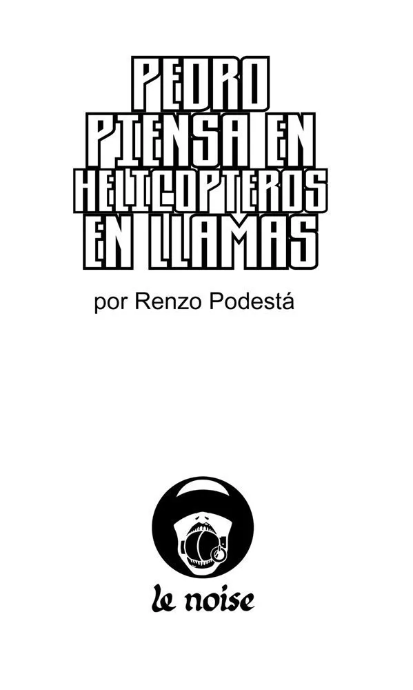 Pedro piensa en helicópteros en llamas