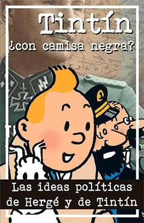 Tintín ¿Con camisa negra? - Las ideas políticas de Hergé y de Tintín