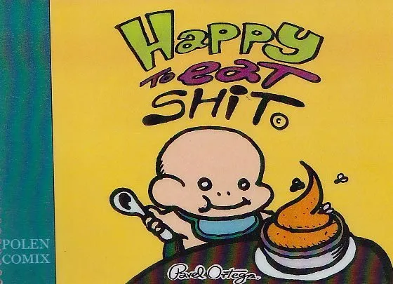 Happy to Eat Shit