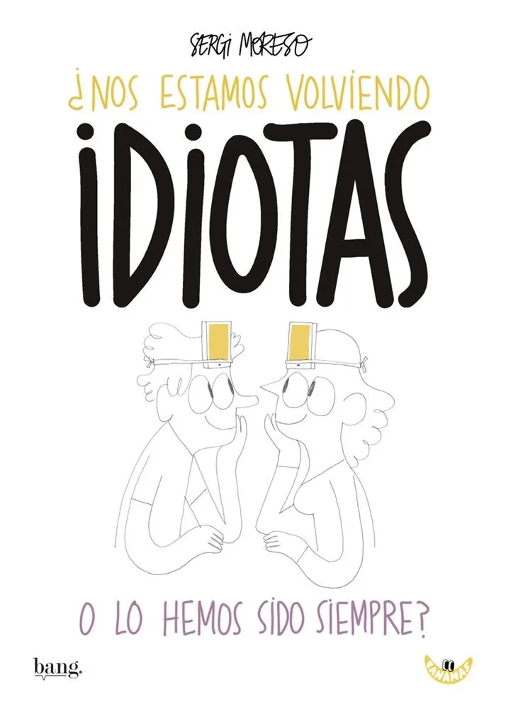 ¿Nos estamos volviendo idiotas o lo hemos sido siempre?