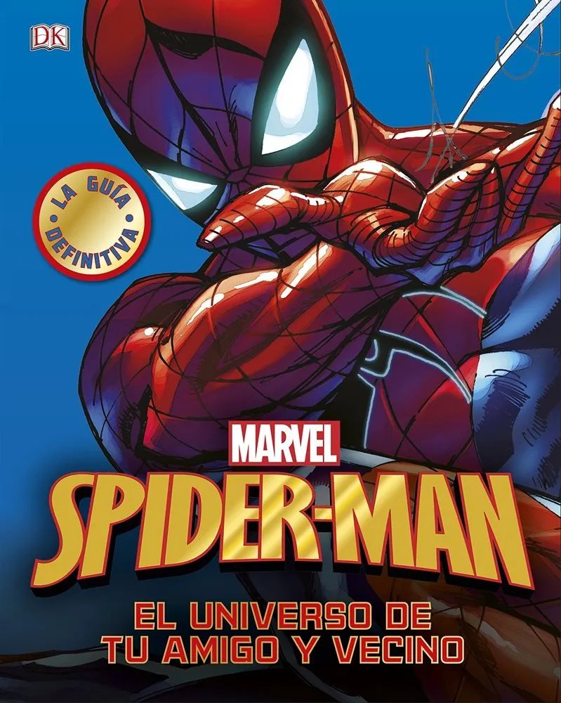 Spider-Man: La guía definitiva - El universo de tu amigo y vecino