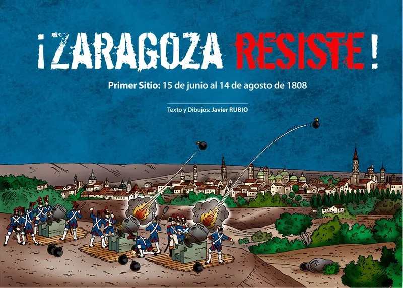 Zaragoza resiste! Primer Sitio: 15 de junio al 14 de agosto de 1808