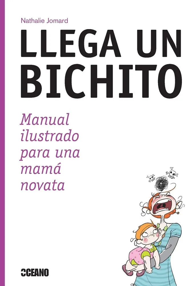 Llega un bichito: Manual ilustrado para una mamá novata